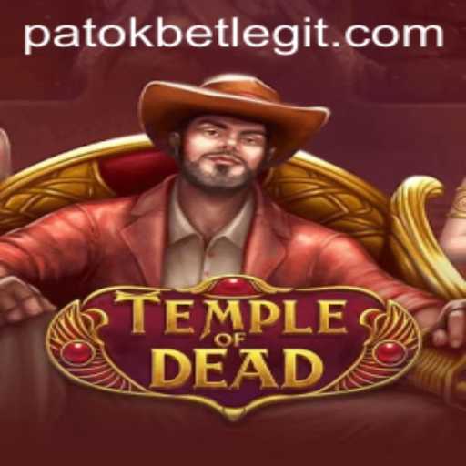 Exploring the Intriguing World of TempleofDead: Your Guide to Mastering PatokBet